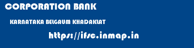 CORPORATION BANK  KARNATAKA BELGAUM KHADAKLAT   ifsc code